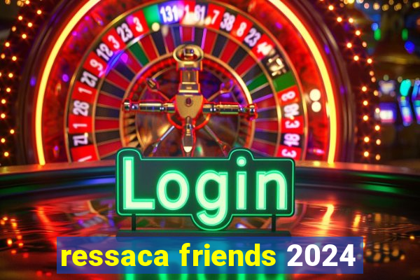 ressaca friends 2024